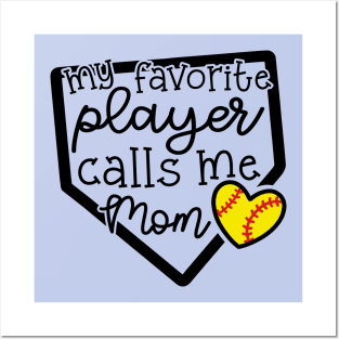 My Favorite Player Calls Me Mom Softball Cute Funny Posters and Art